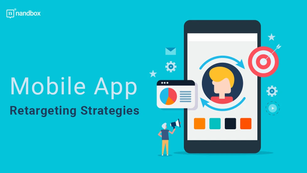 Mobile App Retargeting Strategies