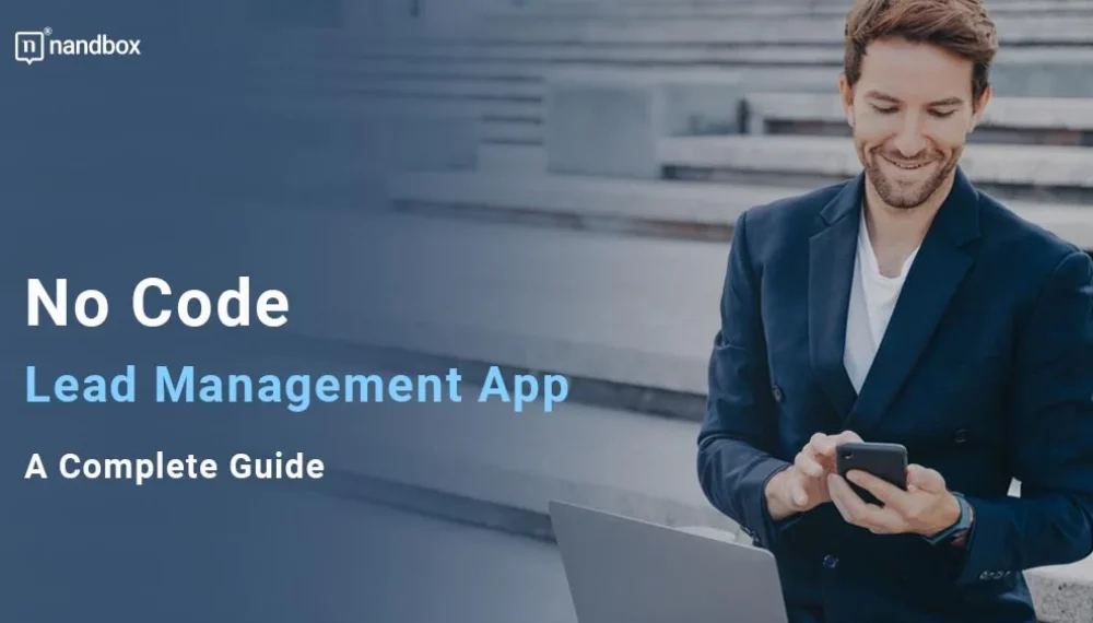 No Code Lead Management App: A Complete Guide