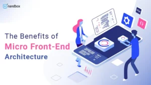 Read more about the article The Benefits of Micro Front-End Architecture