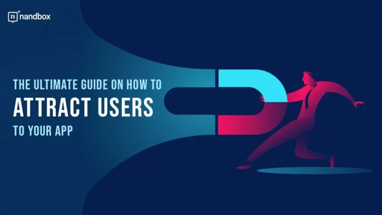 The Ultimate Guide on How to Attract Users to Your App