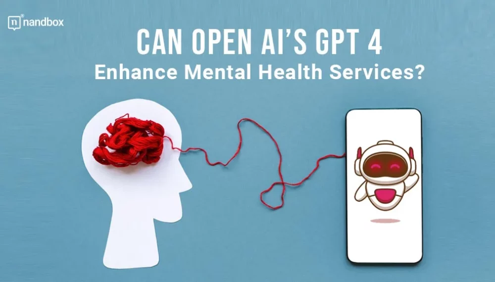 Can Open AI’s GPT 4 Enhance Mental Health Services?