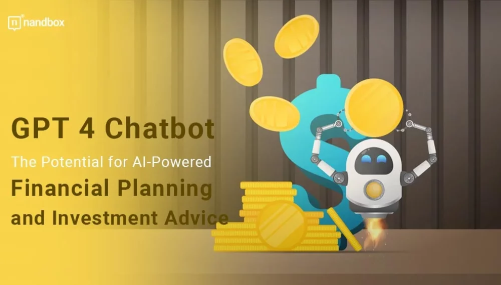 GPT 4 Chatbot: The Potential for AI-Powered Financial Planning and Investment Advice