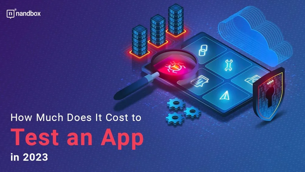 You are currently viewing How Much Does It Cost to Test an App in 2023