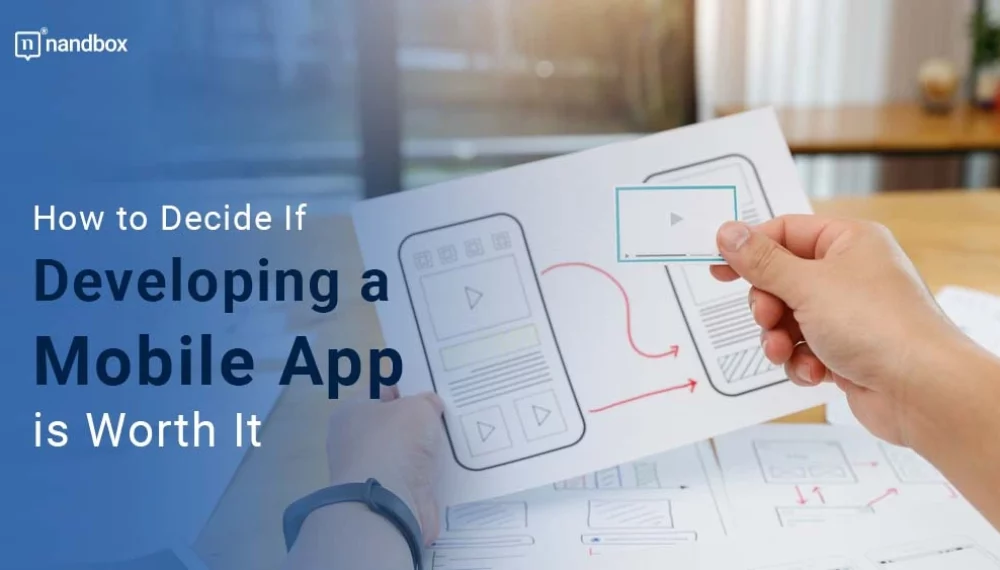 How to Decide If Developing a Mobile App is Worth It