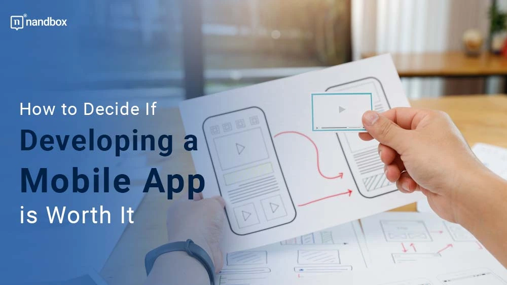 You are currently viewing How to Decide If Developing a Mobile App is Worth It