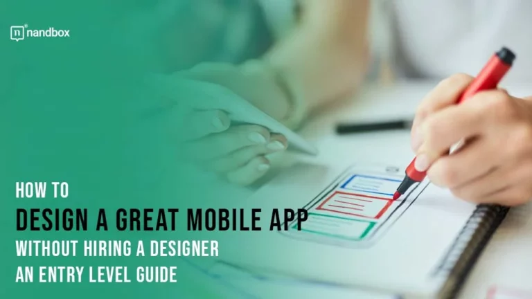 How to Design a Great Mobile App Without Hiring a Designer An Entry Level Guide