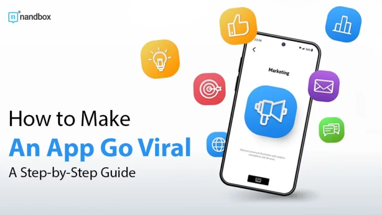 How to Make An App Go Viral A Step-by-Step Guide