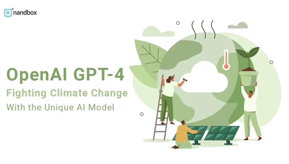 OpenAI GPT-4: Fighting Climate Change With the Unique AI Model