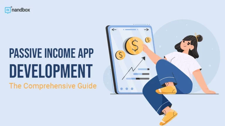 Passive Income App Development The Comprehensive Guide