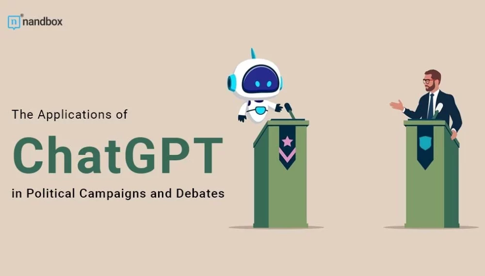 The Applications of ChatGPT in Political Campaigns and Debates