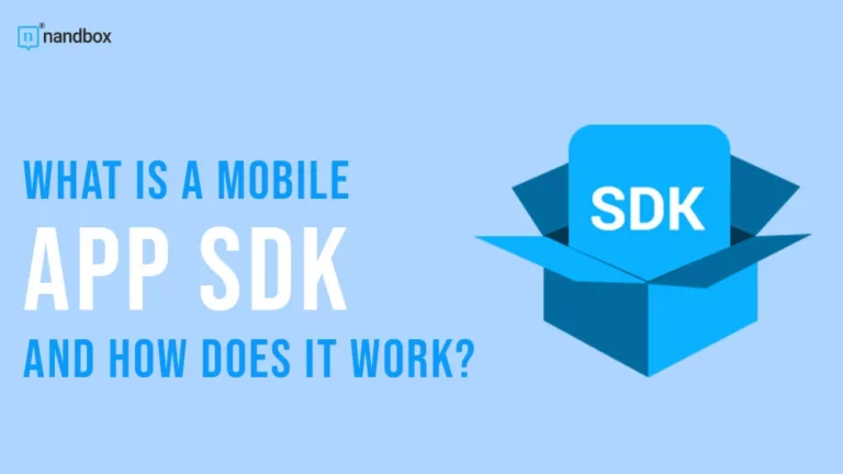 What is a Mobile App SDK and How Does it Work