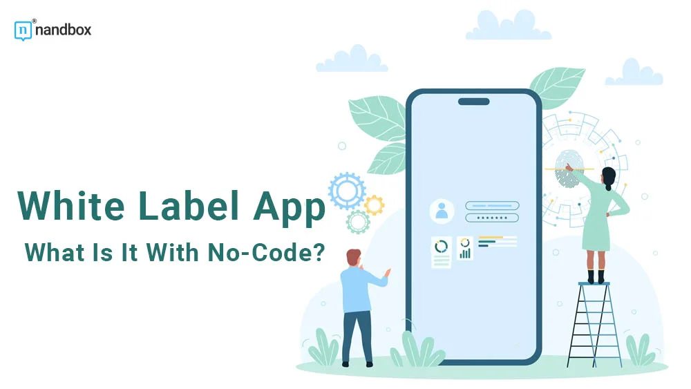 You are currently viewing White Label App: What Is It With No-Code?
