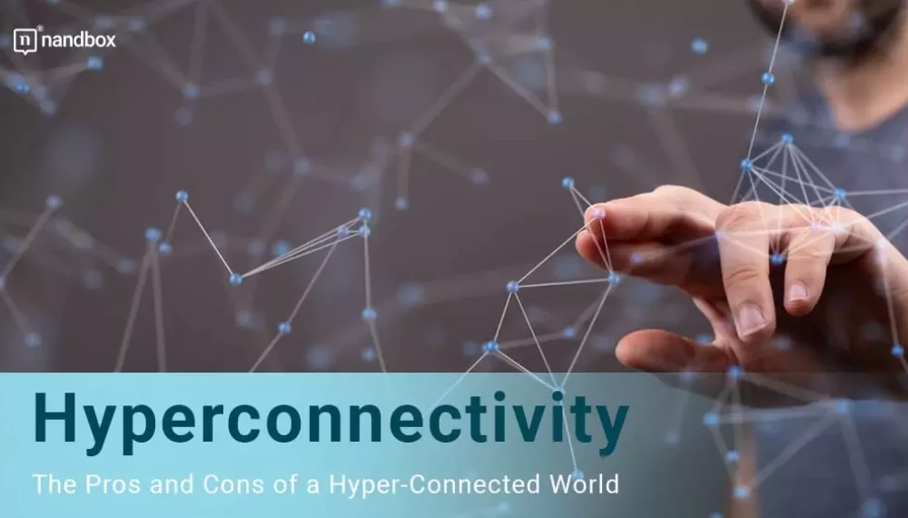 Hyperconnectivity: Exploring Its Advantages and Challenges