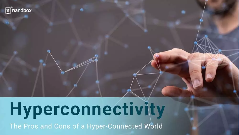 You are currently viewing Hyperconnectivity: The Pros and Cons of a Hyper-Connected World