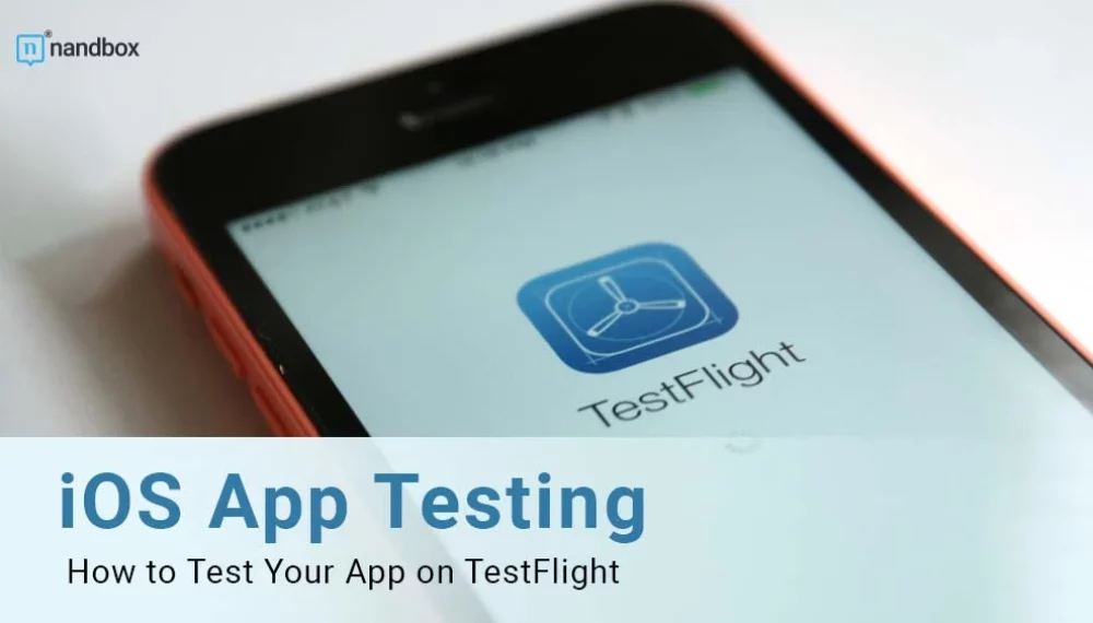iOS App Testing: How to Test Your App on TestFlight