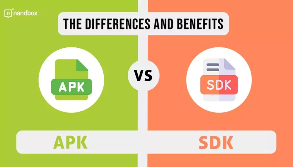 APK VS. SDK: The Differences and Benefits
