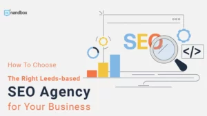 Read more about the article How To Choose The Right Leeds-based SEO Agency for Your Business