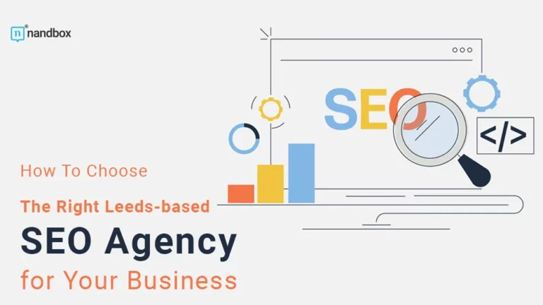 How To Choose The Right Leeds-based SEO Agency for Your Business