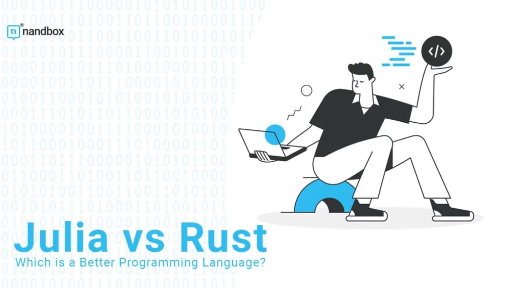Julia vs. Rust: Which is a Better Programming Language?