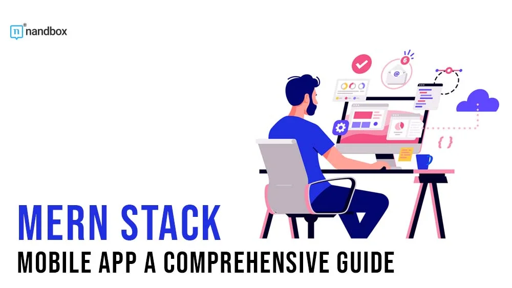 You are currently viewing MERN Stack Mobile App: A Comprehensive Guide