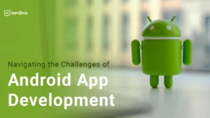 Read more about the article Navigating the Challenges of Android App Development