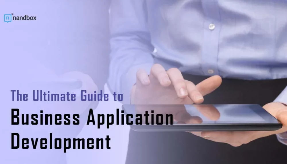 In-Depth Guide to Developing Business Applications