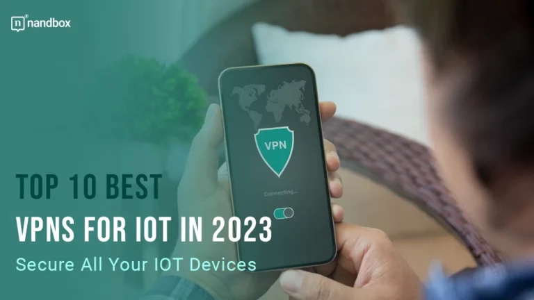 Top 10 Best VPNs For IoT In 2023 Secure All Your IOT Devices