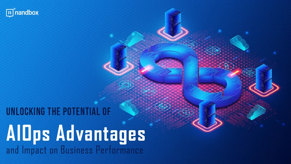 You are currently viewing Unlocking the Potential of AIOps: Advantages and Impact on Business Performance