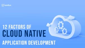 Read more about the article The 12 Factors of Cloud Native Application Development Explained