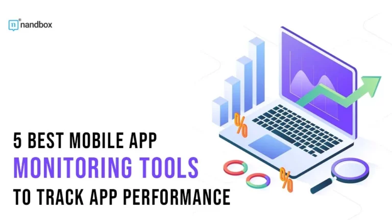 5 Best Mobile App Monitoring Tools to Track App Performance