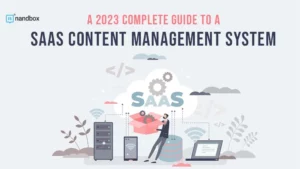 Read more about the article A 2023 Complete Guide To a SaaS Content Management System