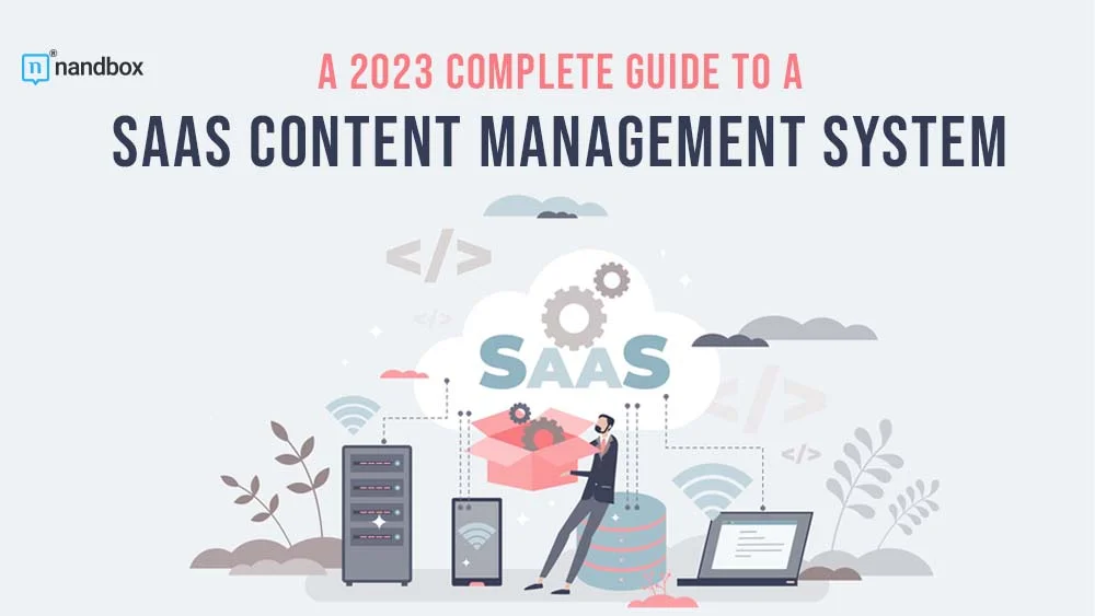 You are currently viewing The Ultimate 2023 Guide to SaaS Content Management Systems