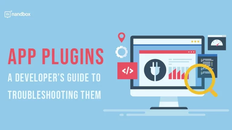 App Plugins A Developer’s Guide to Troubleshooting Them
