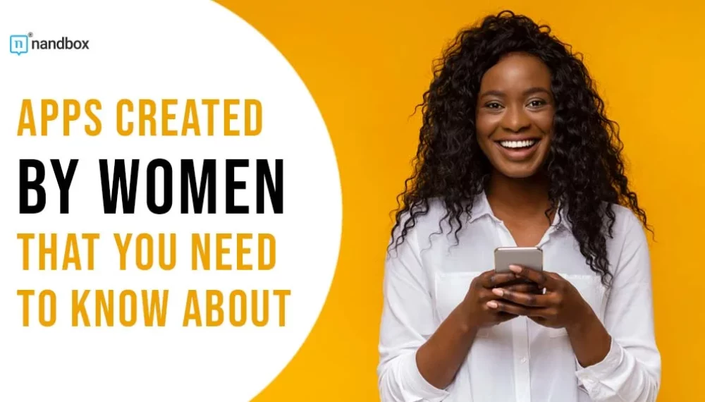 Apps Created by Women That You Need to Know About
