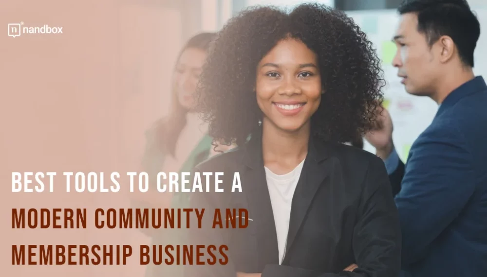 Best Tools to Create a Modern Community and Membership Business