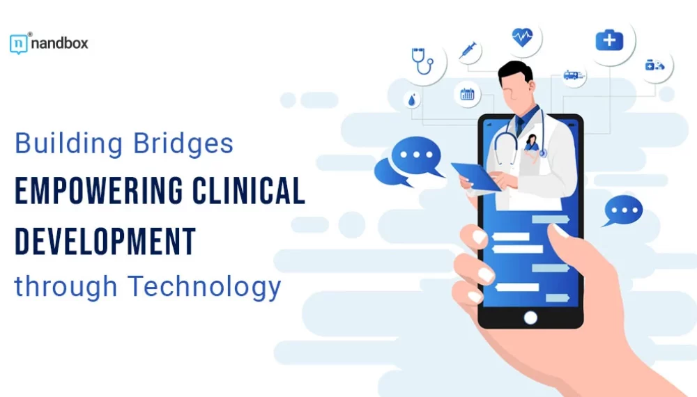 Building Bridges: Empowering Clinical Development through Technology
