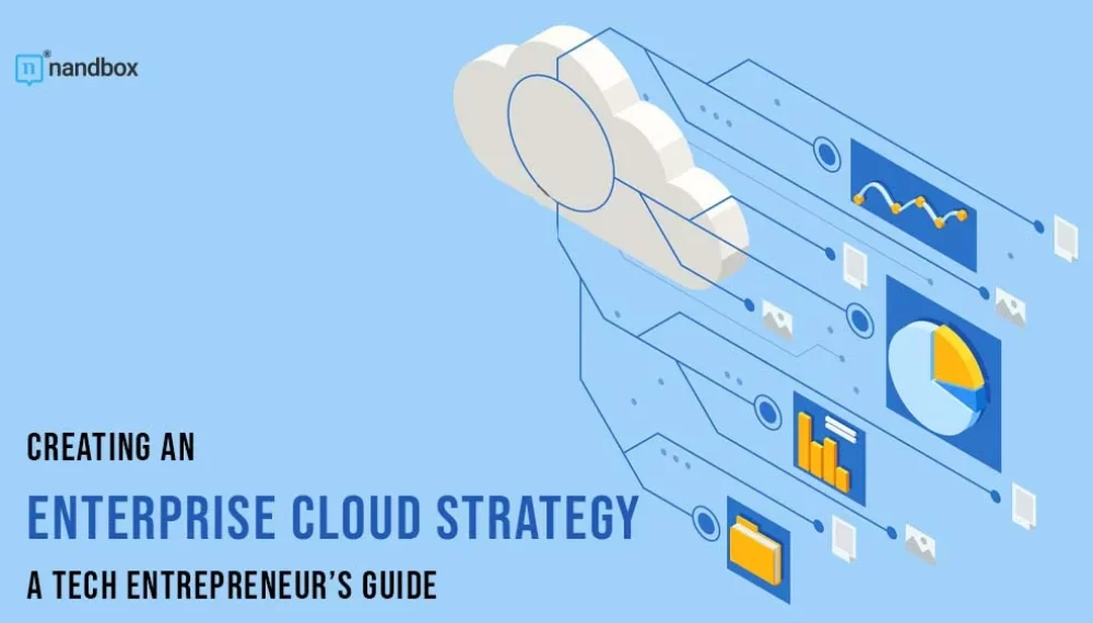 Creating an Enterprise Cloud Strategy: A Tech Entrepreneur’s Guide