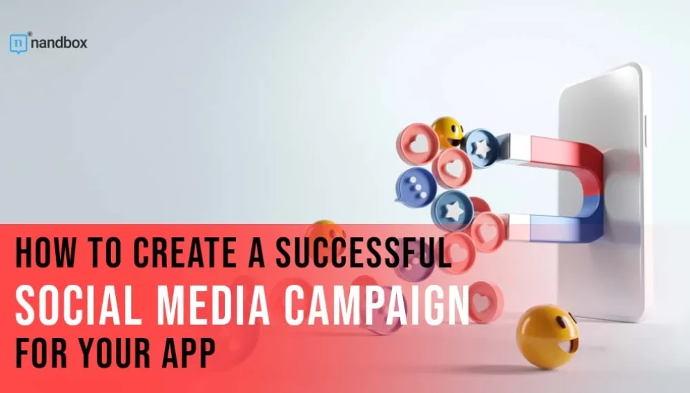 How To Create a Successful Social Media Campaign for Your App