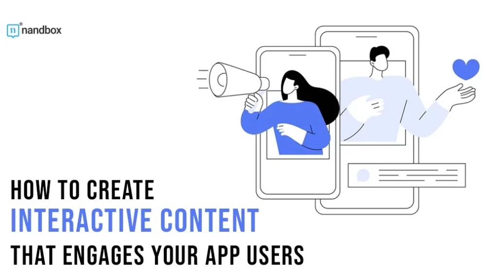 How to Create Interactive Content That Engages Your App Users