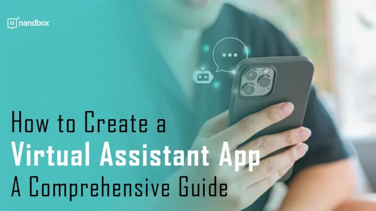 How to Create a Virtual Assistant App A Comprehensive Guide
