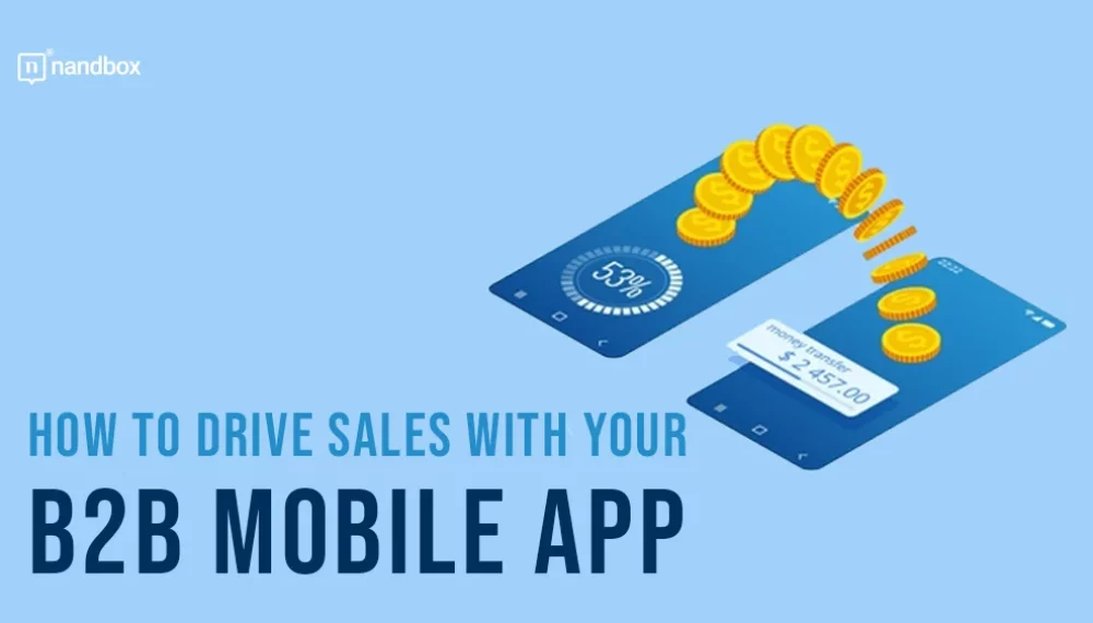 How to Drive Sales with Your B2B Mobile App