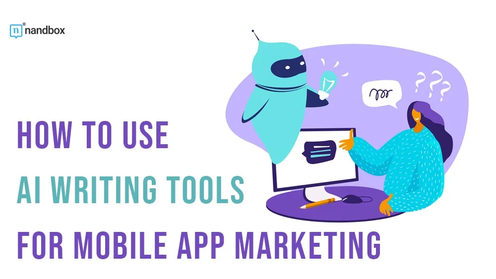 You are currently viewing How to use AI writing Tools for Mobile App Marketing