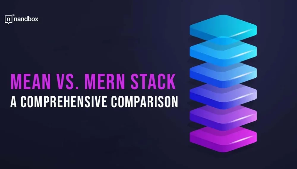 MEAN vs. MERN Stack: A Comprehensive Comparison