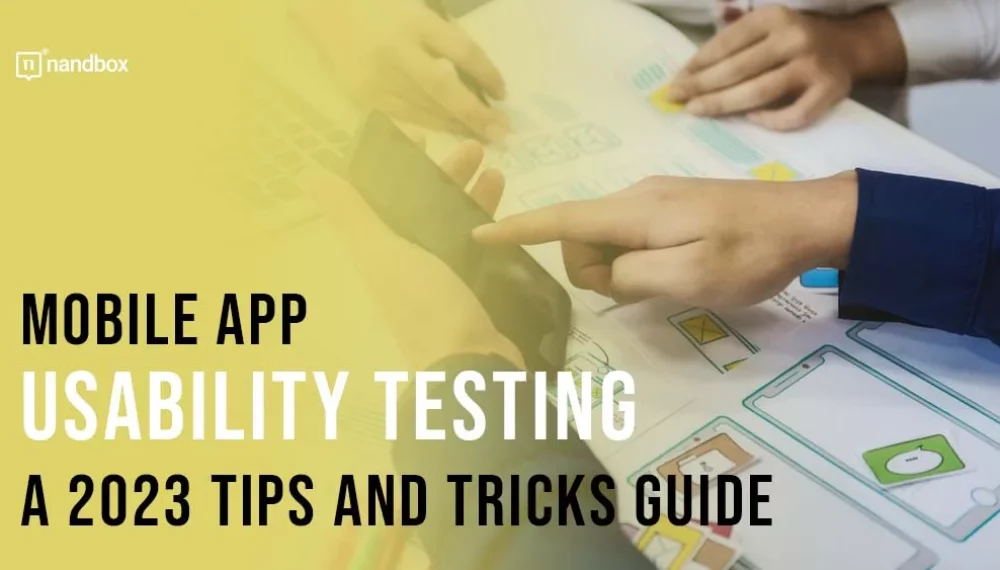 Mobile App Usability Testing: A 2023 Tips and Tricks Guide