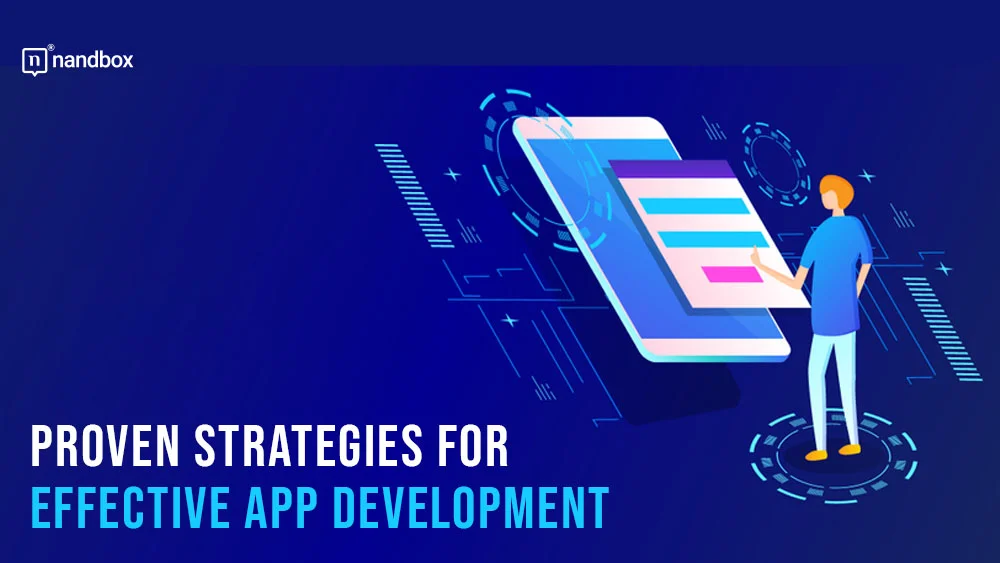 You are currently viewing Proven Strategies for Effective App Development