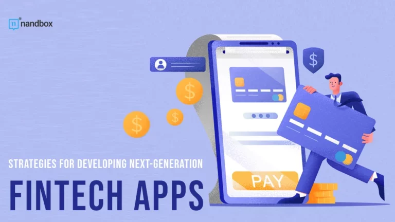 Strategies for Developing Next-Generation Fintech Apps
