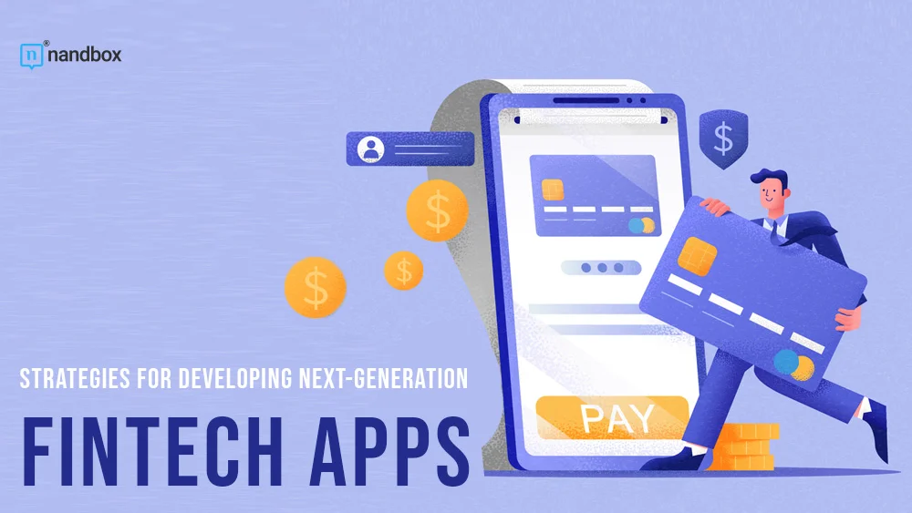 You are currently viewing Strategies for Developing Next-Generation Fintech Apps