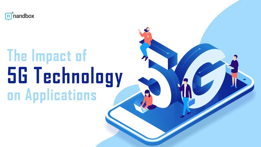 You are currently viewing The Impact of 5G Technology on Applications