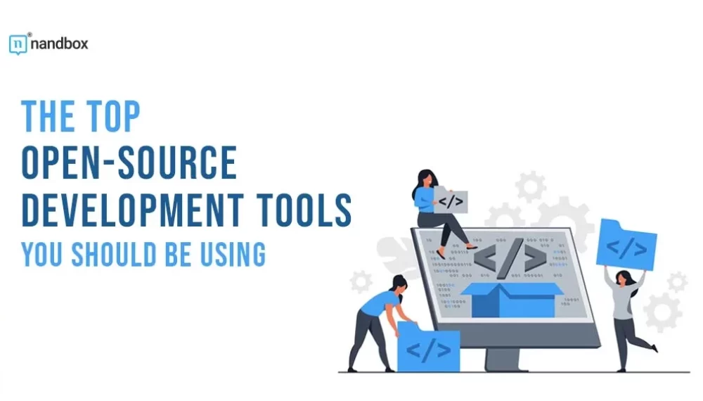 The Top Open-Source Development Tools You Should Be Using