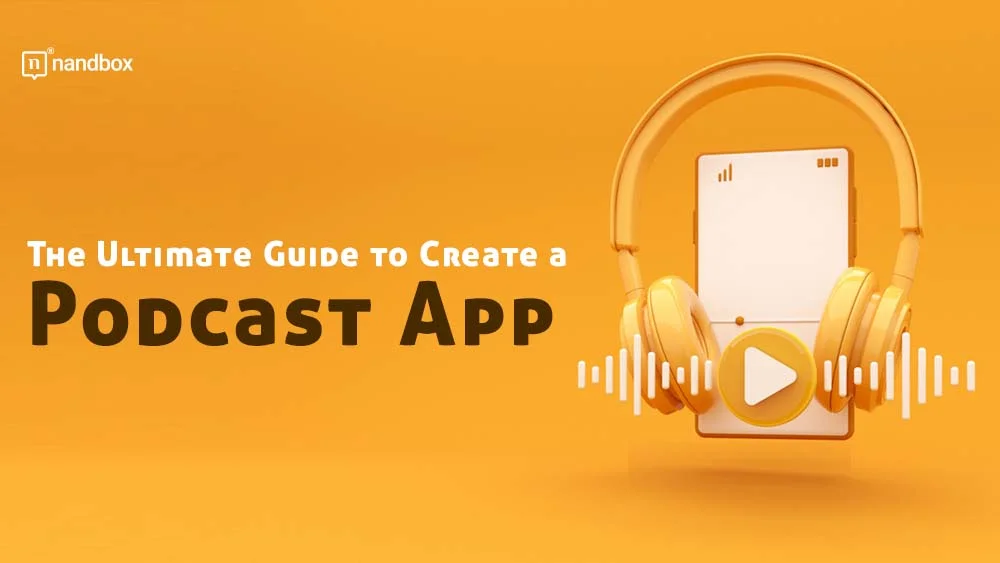 You are currently viewing The Ultimate Guide to Create a Podcast App